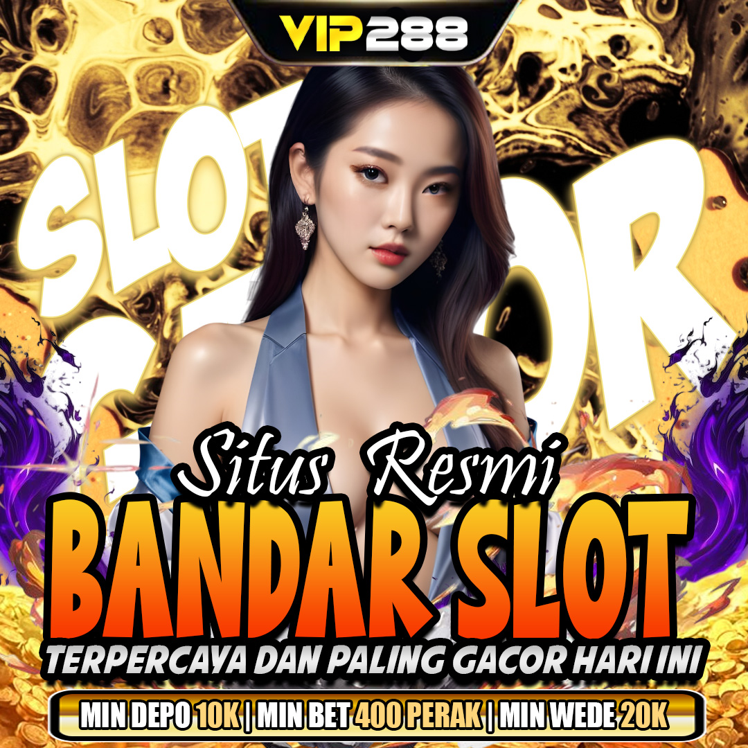 VIP288 - RTP Slot Deposit Dana 10 Ribu Super Scatter